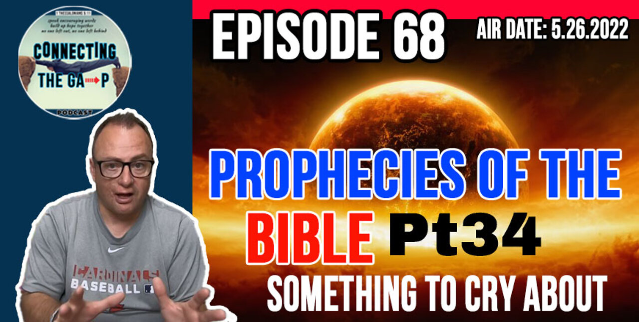 Episode 68 - Prophecies of the Bible Pt. 34 - Something To Cry About