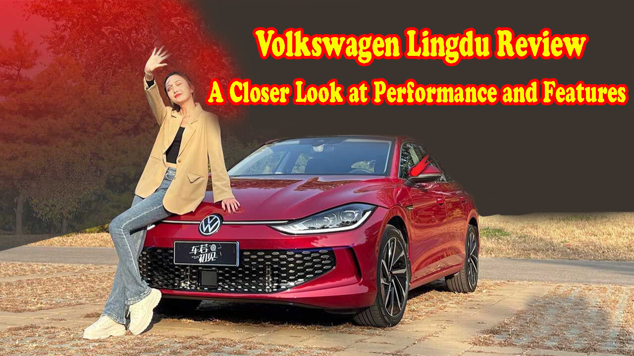 Volkswagen Lingdu Review: A Closer Look at Performance and Features