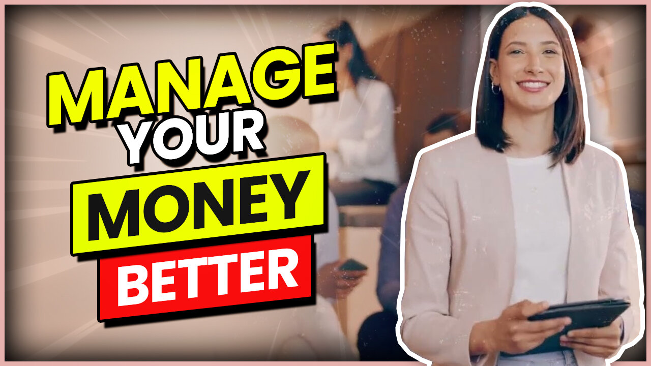 FINANCE AND HOW TO BETTER MANAGE YOUR MONEY