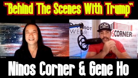 Ninos Corner & Gene Ho - "Behind The Scenes With Trump"