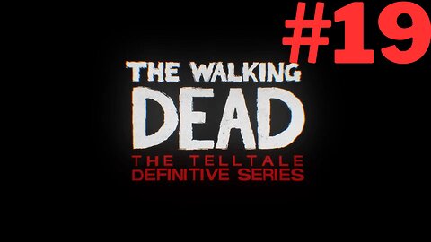 The Walking Dead: Telltale Part 19