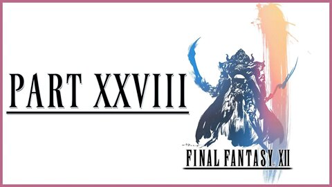 Final Fantasy XII: The Zodiac Age Playthrough | Part 28 (No Commentary)