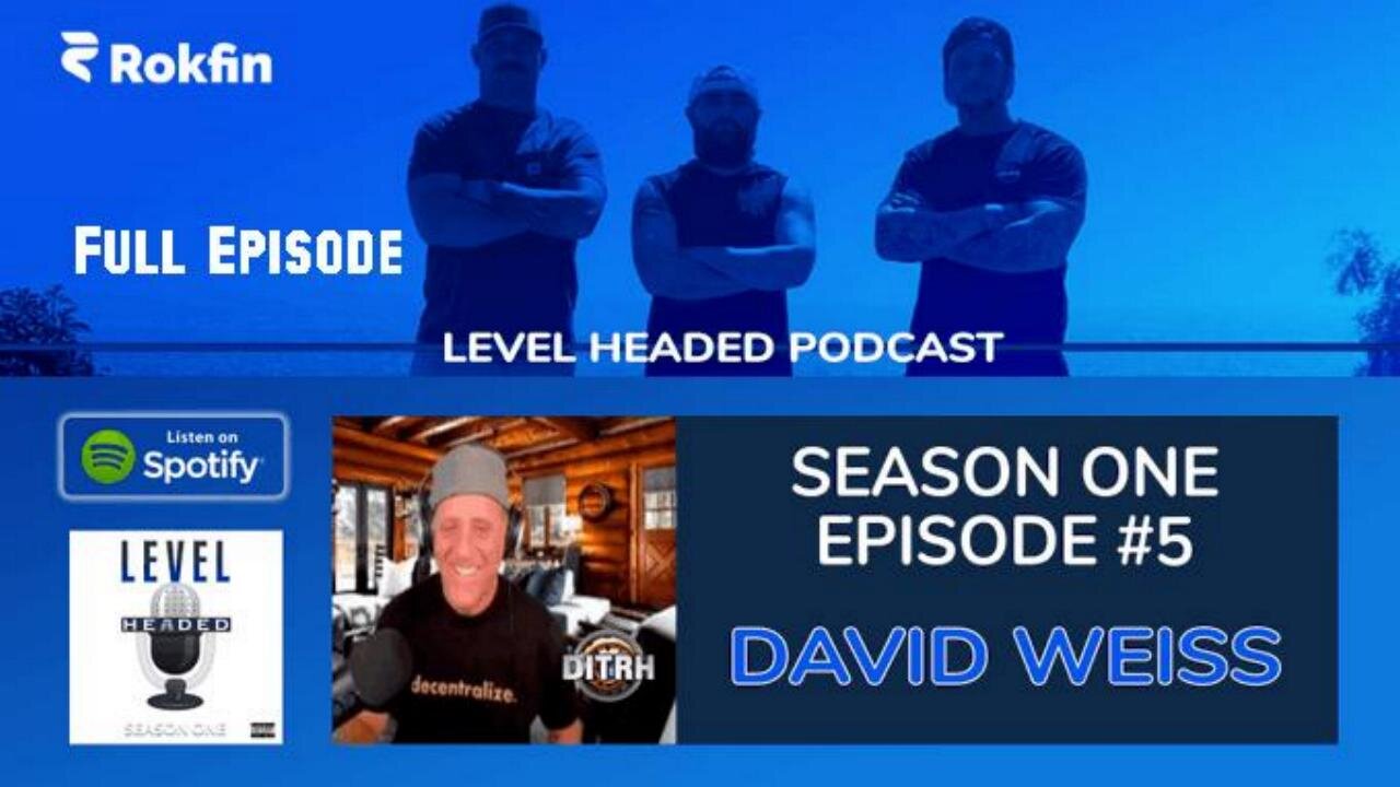 [Level Headed Podcast] Episode #5 - (Feat David Weiss) - Rokfin (full episode) [Aug 5, 2021]