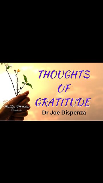 THOUGHTS OF GRATITUDE: Dr Joe Dispenza