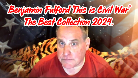 Benjamin Fulford "This is Civil War" - The Best Collection 2024.