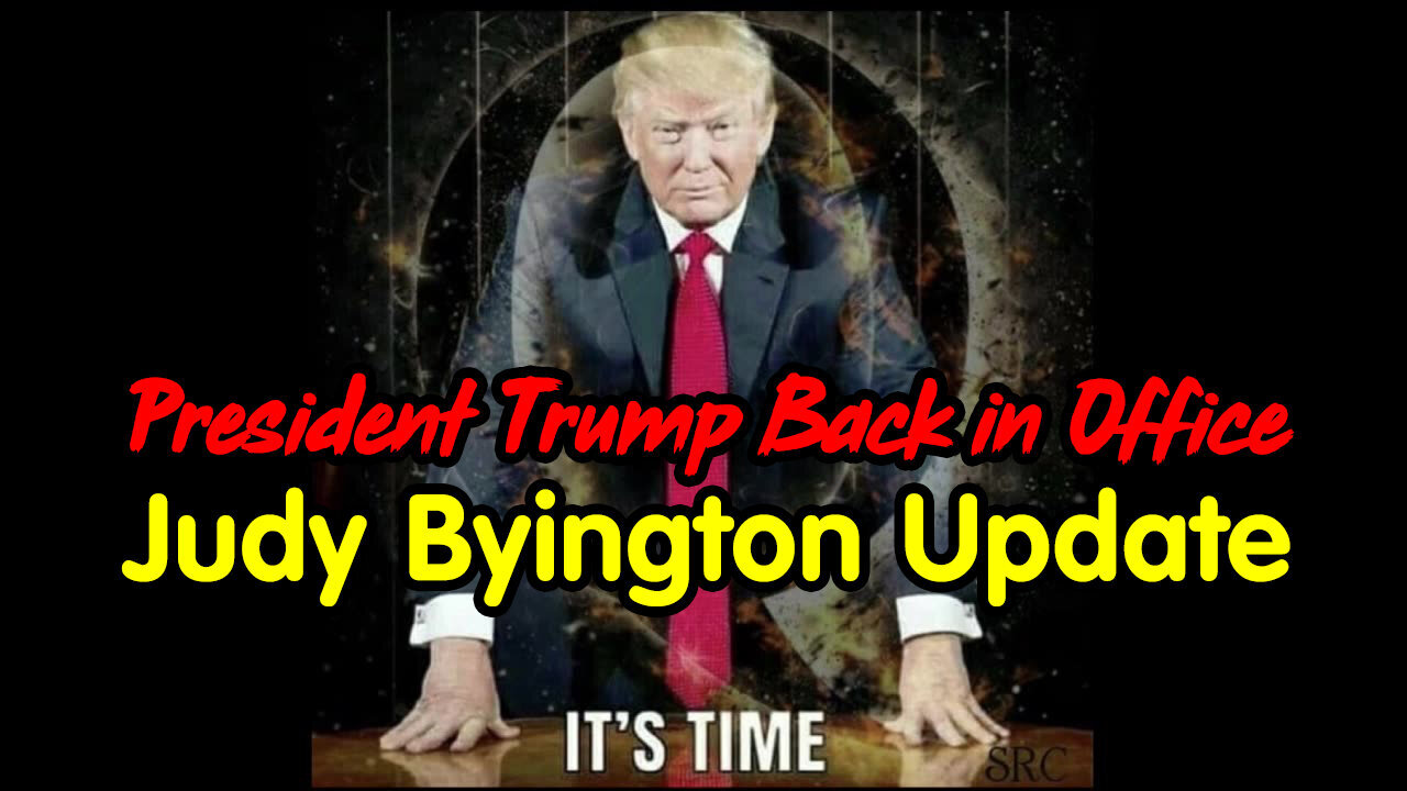 Judy Byington Update - President Trump Back in Office Jan 4.