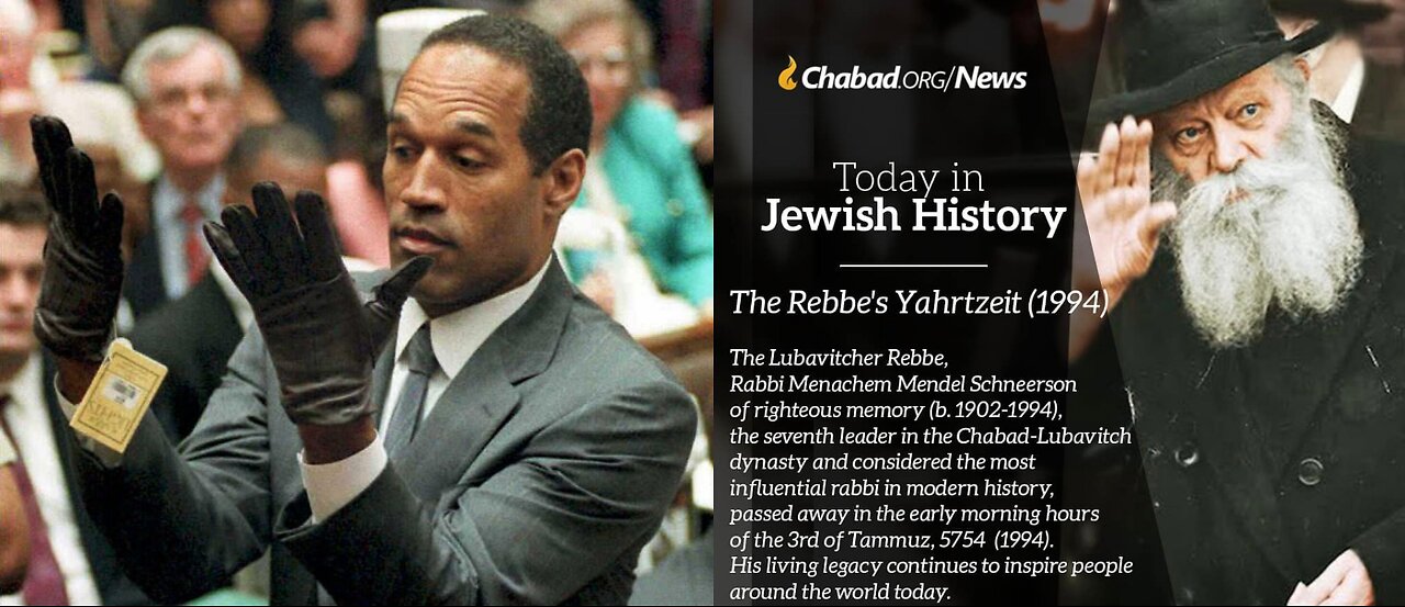 The OJ Simpson Trial and the Passing of the Lubavitcher Rebbe