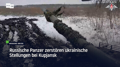 Russische Panzer zerstören ukrainische Stellungen bei Kupjansk