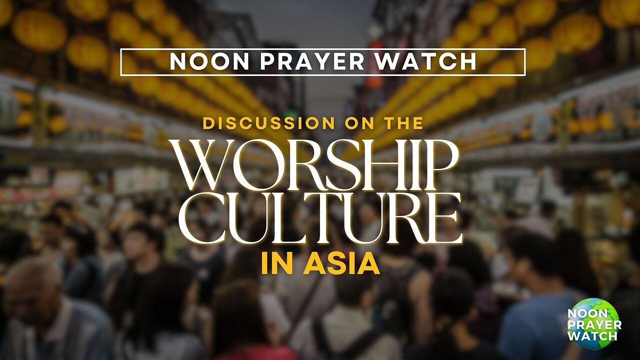 🔵 Worship and Intercession in Asia | Noon Prayer Watch | 6/9/2023