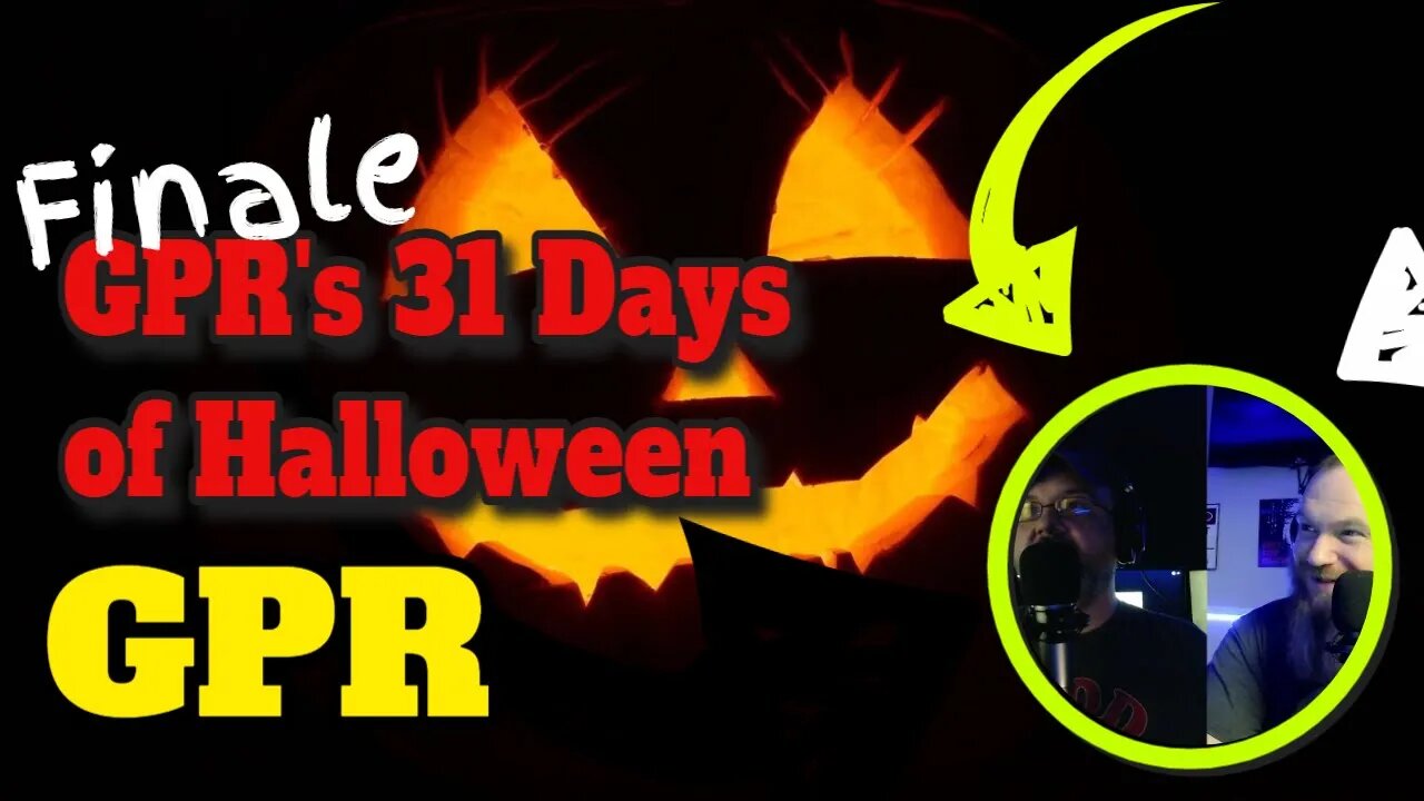 GPR 31 Days of Halloween finale