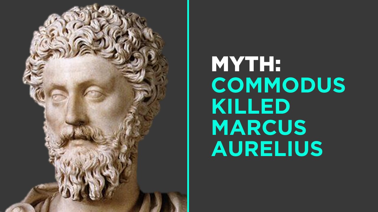 Myth: Commodus Killed Marcus Aurelius