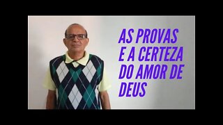 AS PROVAS E A CERTEZA DO AMOR DO SENHOR.