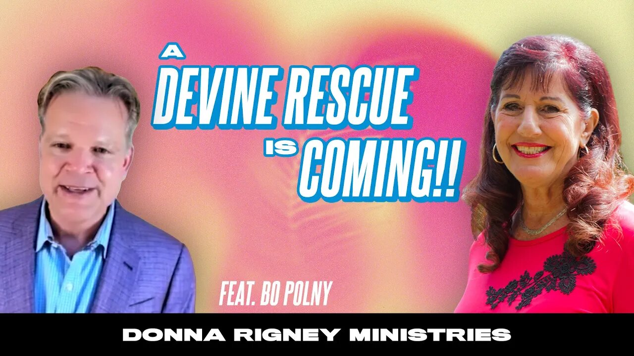 A Divine Rescue Event Is Coming!! (feat. Bo Polny) | Donna Rigney