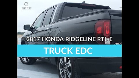 Truck EDC Gear: 2017 Honda Ridgeline RTL-E AWD