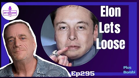Elon Lets Loose