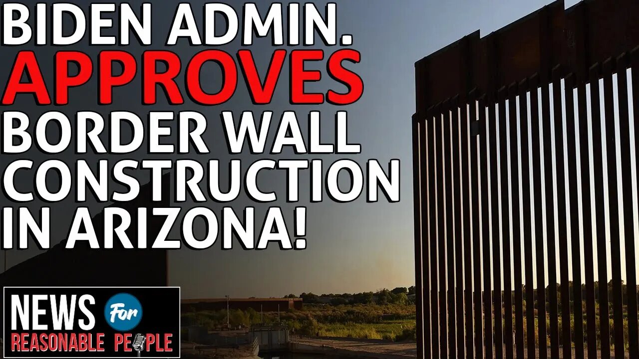 Biden admin quietly approves construction of U.S.-Mexico border wall near Yuma, Arizona