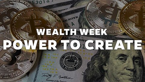 Wealth Week! Power to Create P1