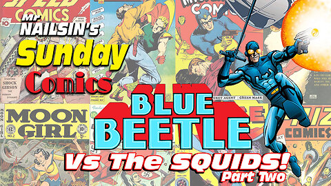 Mr Nailsin's Sunday Comics:Blue Beetle Vs The Squids Part Two