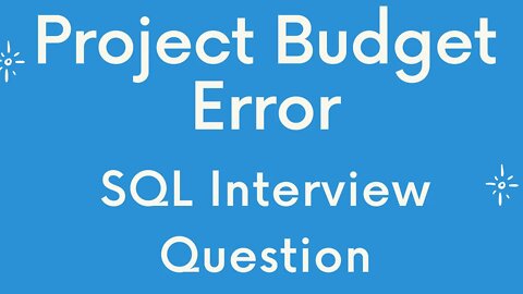 Sql interview question - Project Budget Error