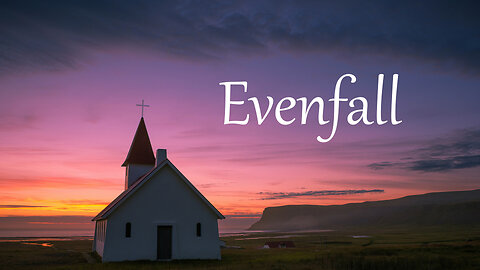 Evenfall; Sunday Evening Worship; 9/3/2023