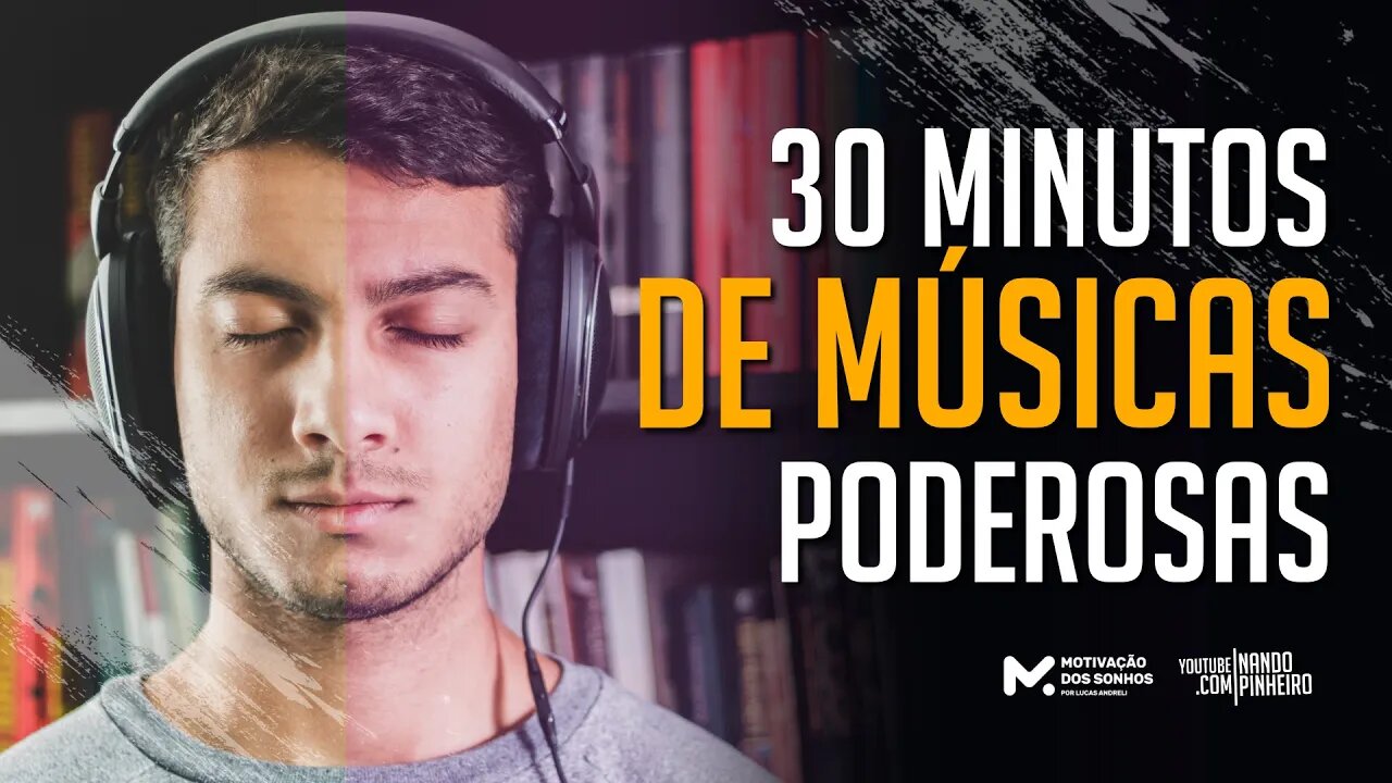 30 MINUTOS DE MÚSICAS MOTIVACIONAIS PODEROSAS | PARA SE MOTIVAR