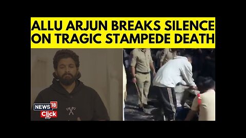 Pushpa2 Actor Allu Arjun Speaks About The Stampede Which Killed A Woman | N18G