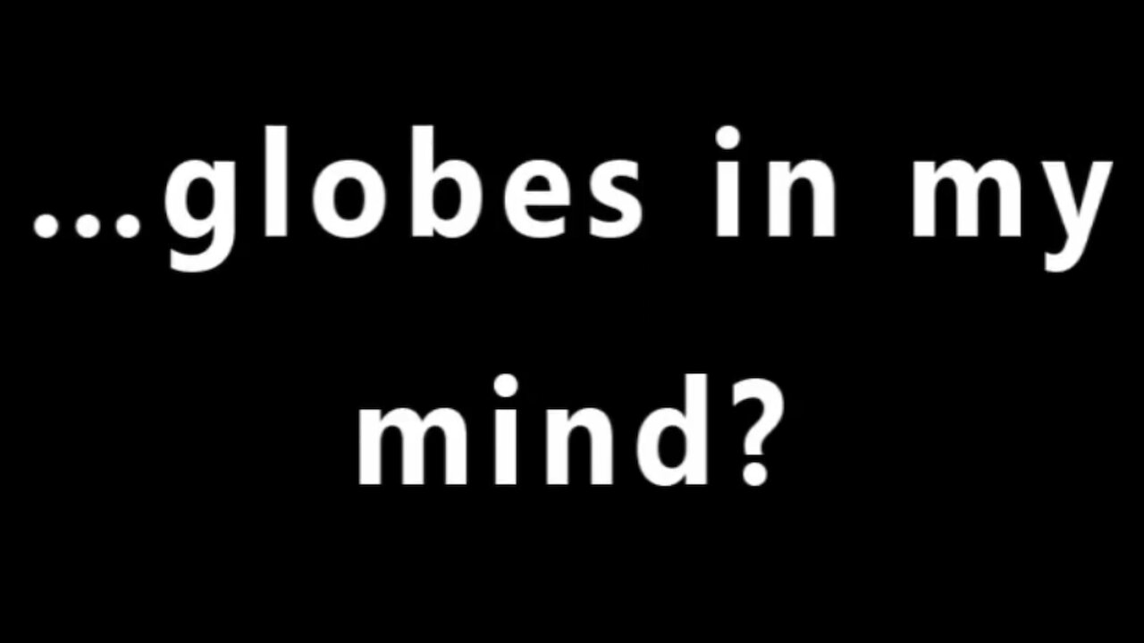 ...Globes In My Mind?