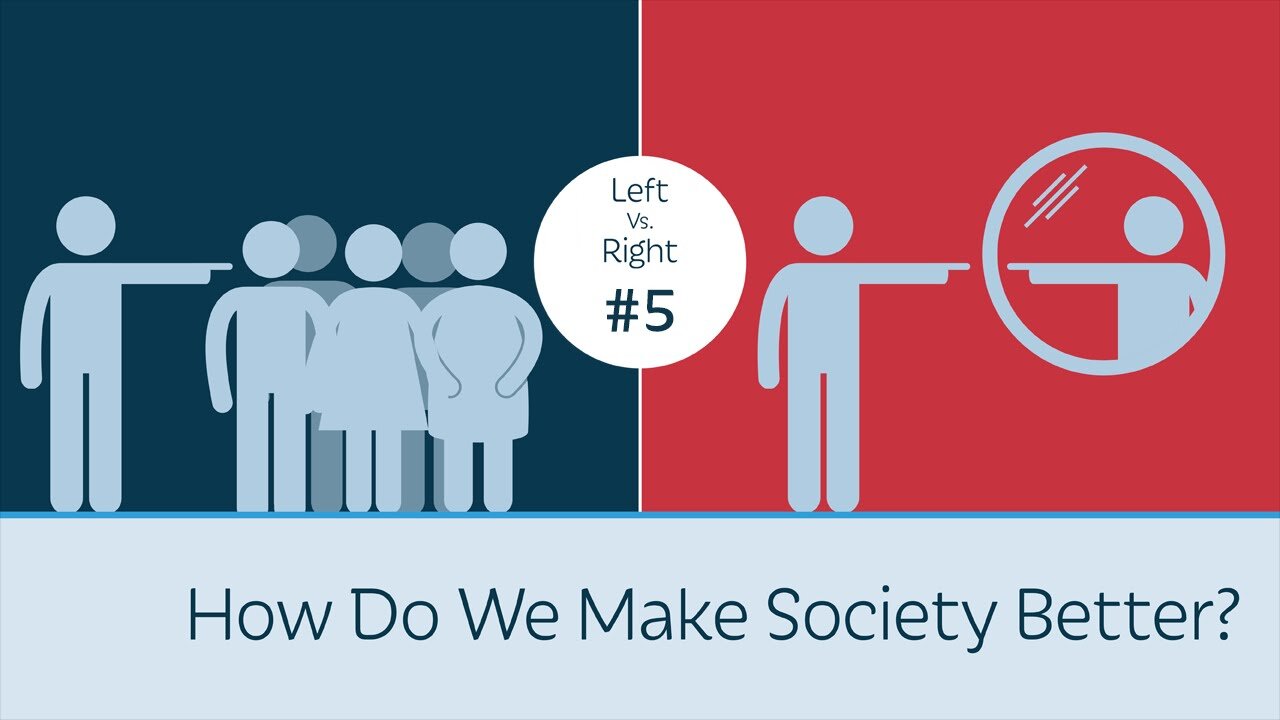 A Must See Video - How Do We Make Society Better ? Left vs. Right #5 W0W