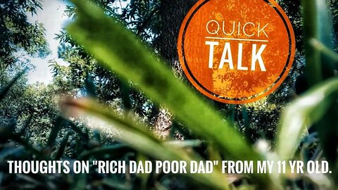 Rich Dad Poor Dad review, from my 11yr old. Quick Talk