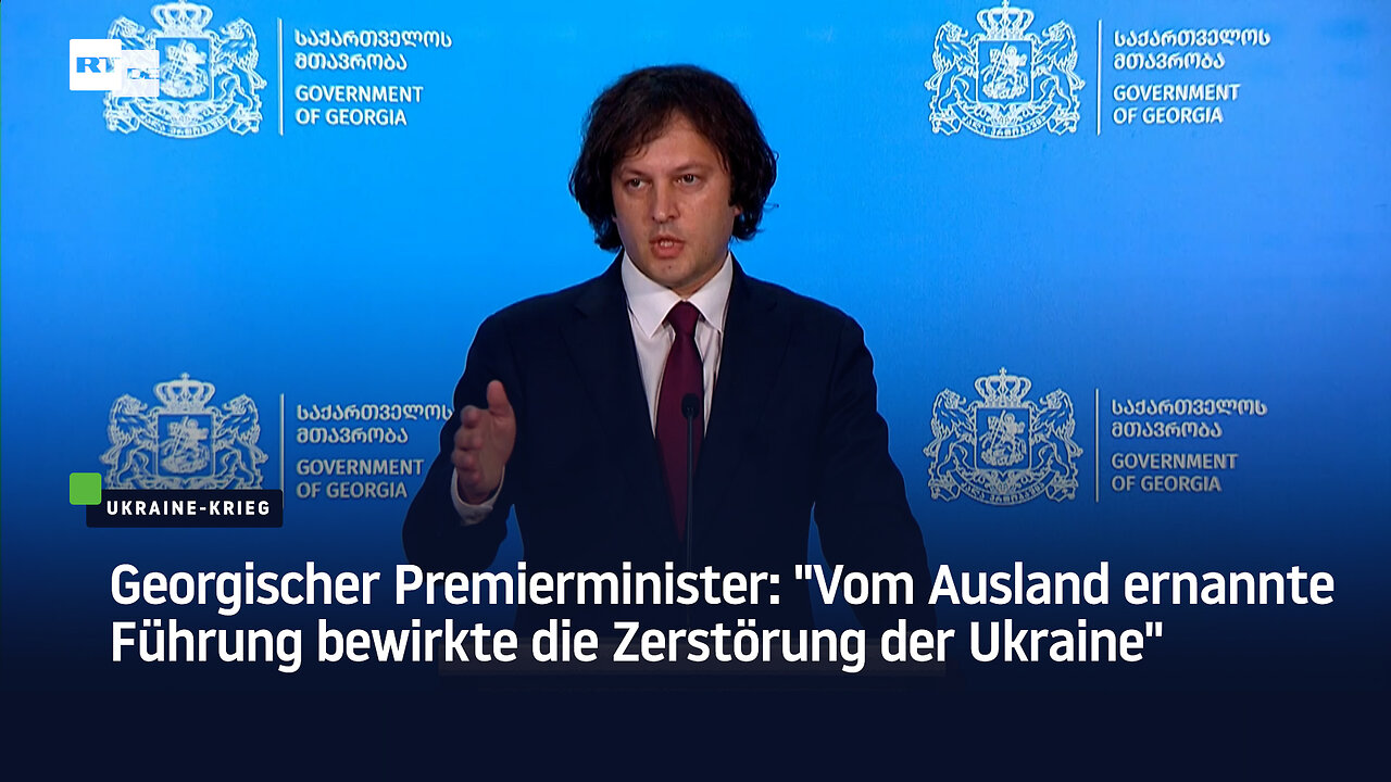 Georgischer Premierminister: "Vom Ausland ernannte Führung bewirkte die Zerstörung der Ukraine"