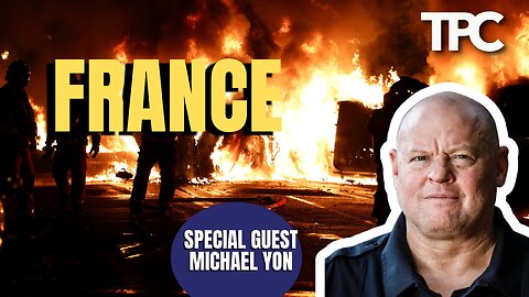 [Internet Down; Rescheduled] France | Michael Yon (TPC #1,284)