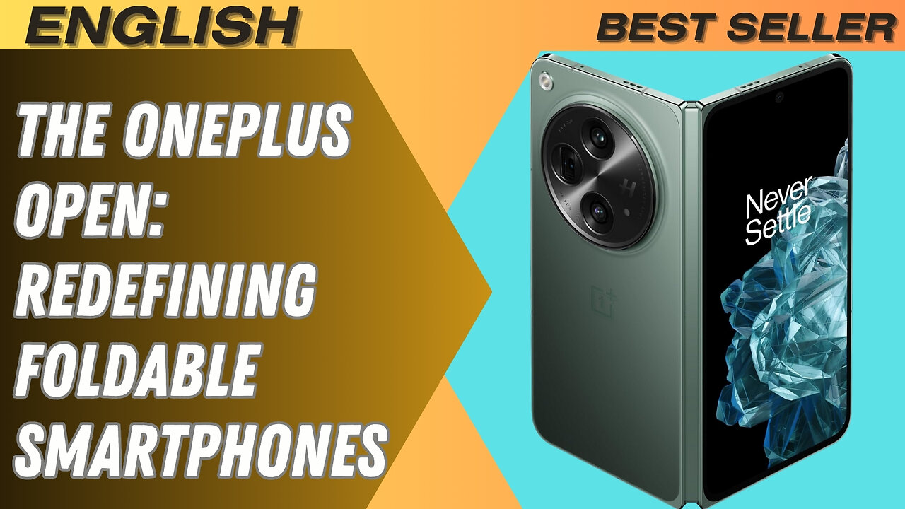 The OnePlus Open: Redefining Foldable Smartphones “Advantages & Disadvantages”