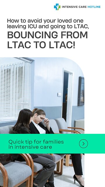 How to Avoid Your Loved One Leaving ICU and Going to LTAC, Bouncing from LTAC to LTAC!