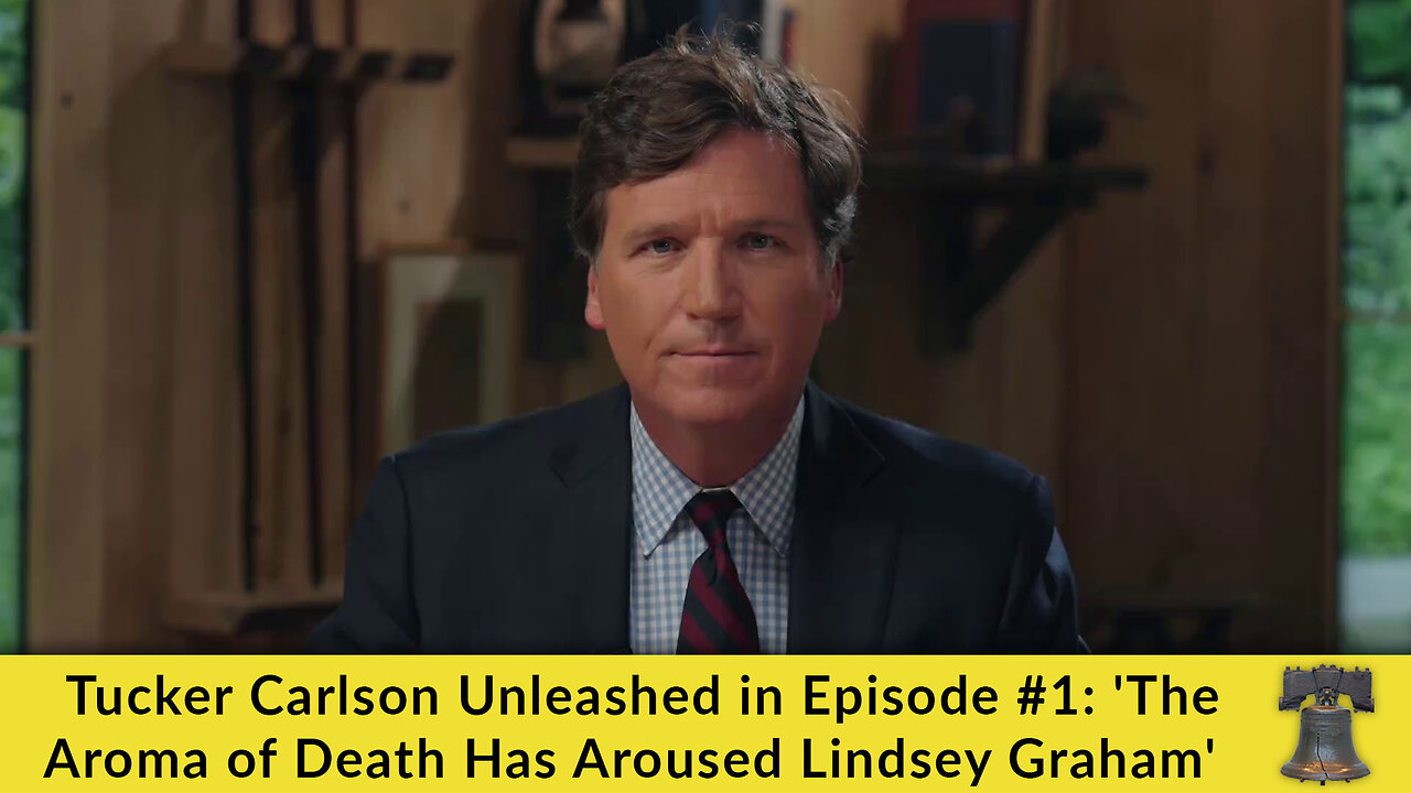 Tucker Carlson Unleashed in Episode #1: 'The Aroma of Death Has Aroused Lindsey Graham'