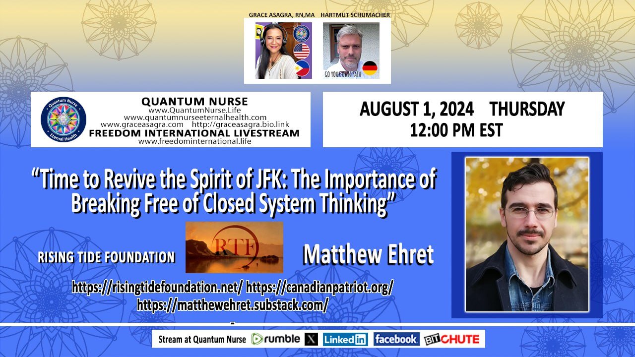 Matt Ehret - “Time to Revive the Spirit of JFK: Breaking Free of Closed System Thinking”