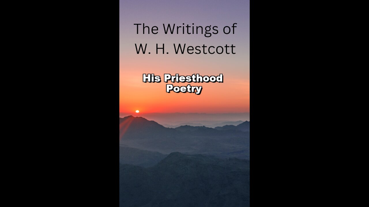 The Writings and Teachings of W. H. Westcott, His Priesthood Poetry