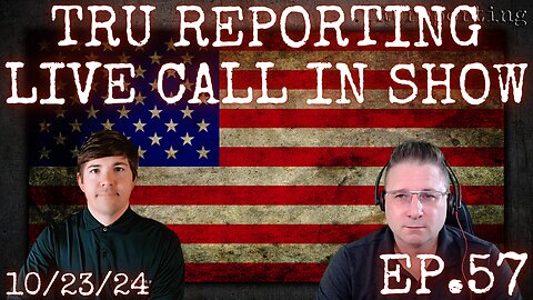 TRU REPORTING LIVE CALL IN SHOW! ep.57