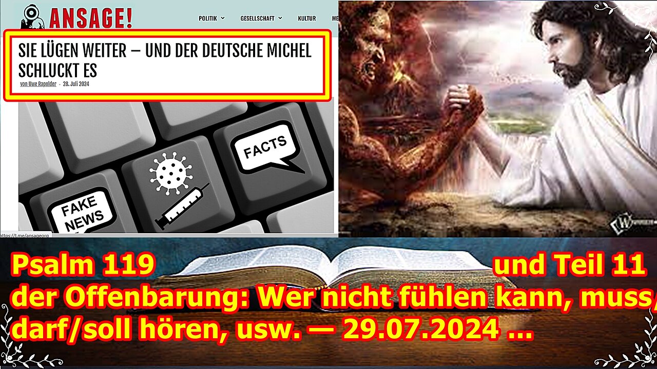 Psalm 119 und Teil 11 der Offenbarung: Wer nicht fühlen kann, muss/darf/soll hören, usw. — 29.07.24