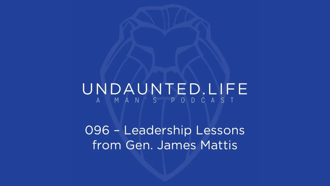 096 - Leadership Lessons from Gen. James Mattis