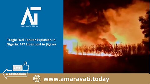 Tragic Fuel Tanker Explosion in Nigeria 147 Lives Lost in Jigawa | Amaravati Today