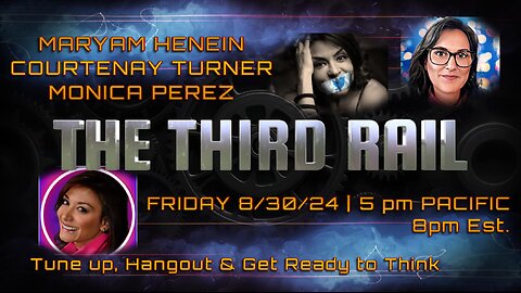 08/30/2024: The Third Rail feat Monica Perez, Courtenay Turner & Maryam Henein