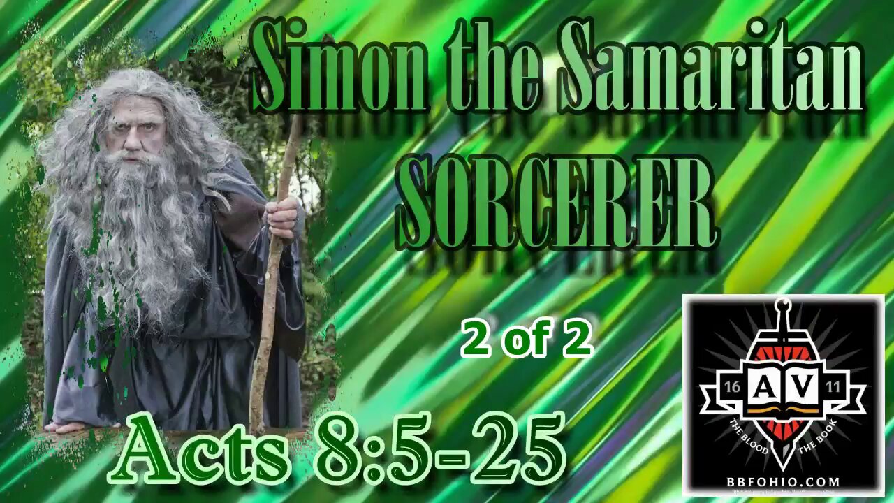 038 Simon the Samaritan Sorcerer (Acts 8:5-25) 2 of 2