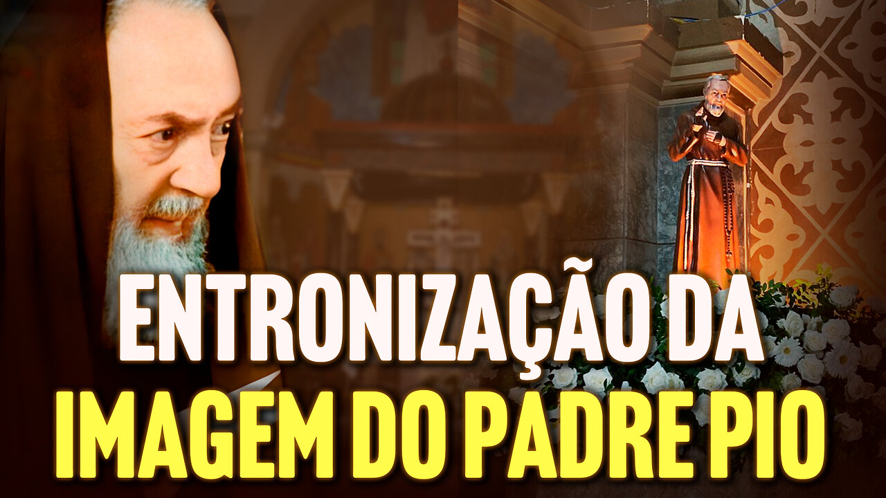 Entronização da Imagem do Padre Pio