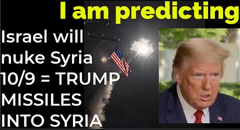 I am predicting: Israel will nuke Damascus on Oct 9 = TRUMP'S MISSILES INTO SYRIA