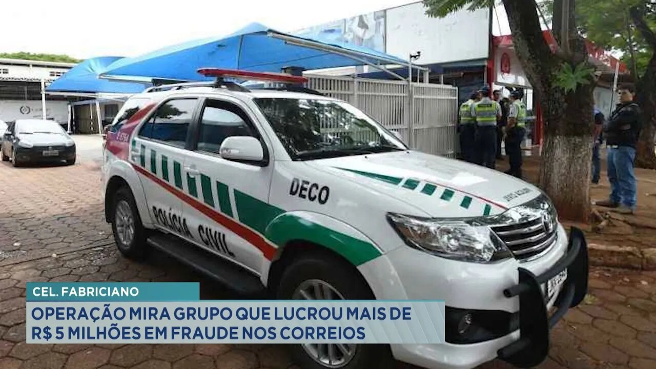 Cel. Fabriciano: Operação mira grupo que lucrou mais de R$ 5 milhões em fraude nos Correios.