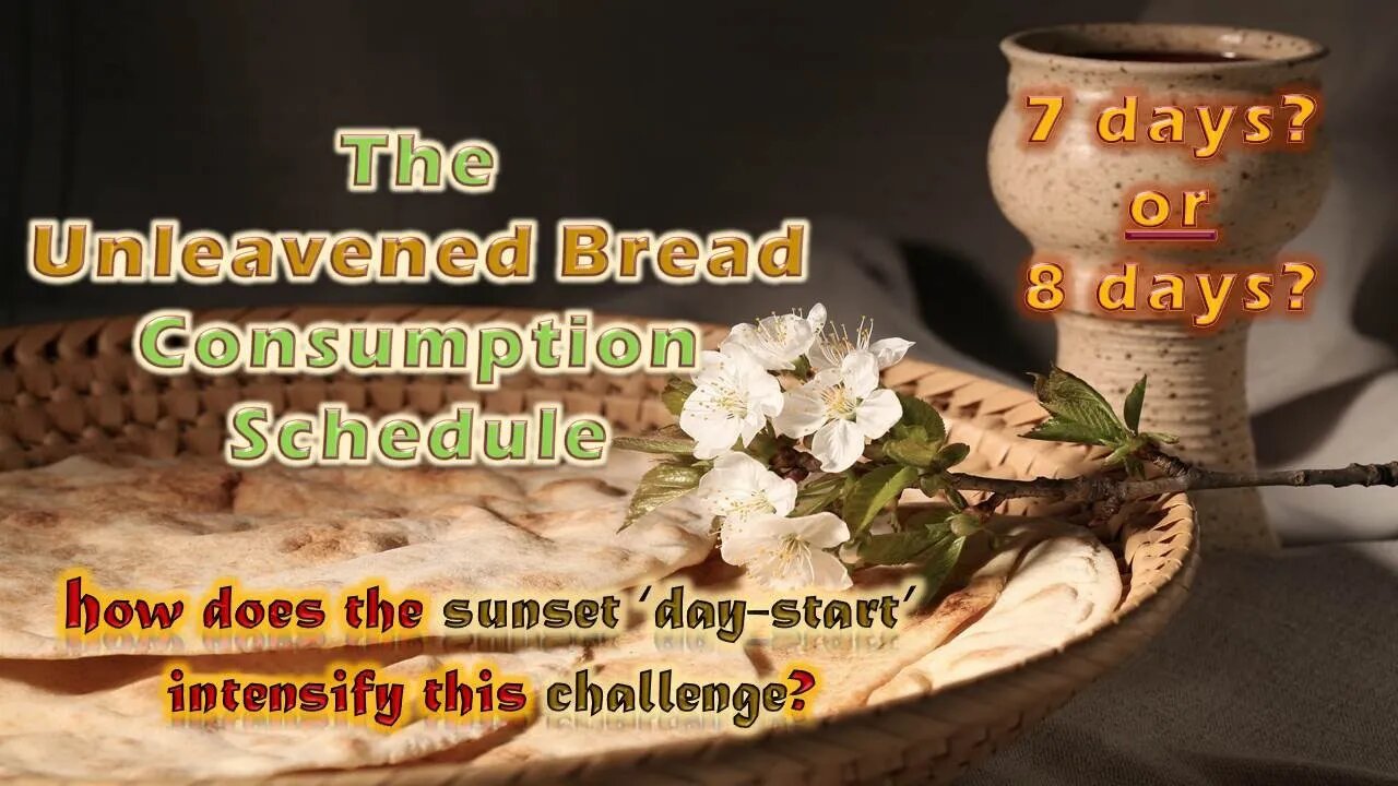 2.23 Exodus 12 Unleavened Bread Consumption Schedule [66]