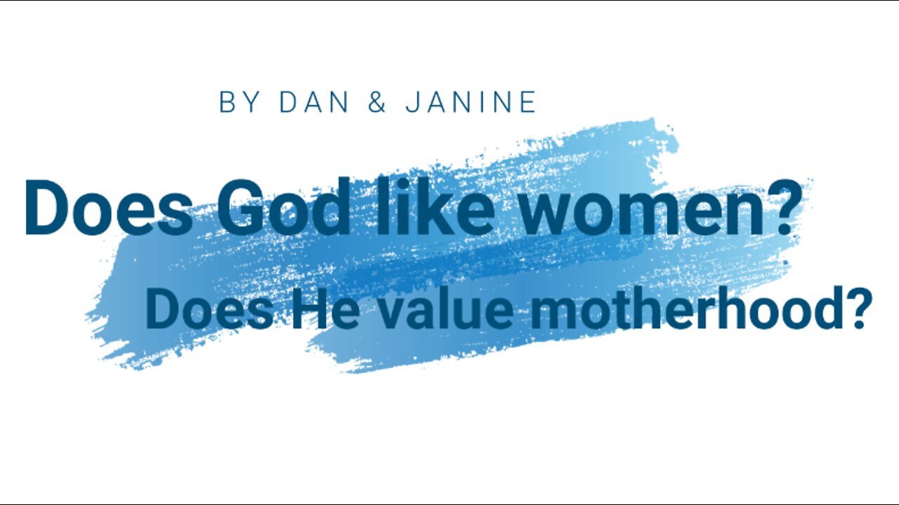SHMA - Does God like women? Does He value motherhood?