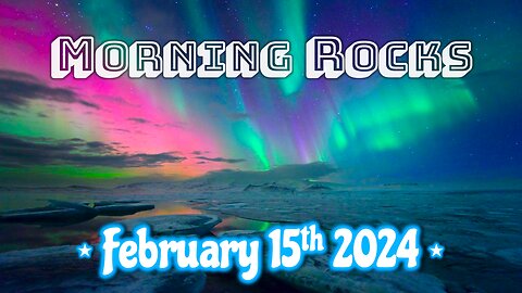 🌌 Morning Rocks - 2.15.24