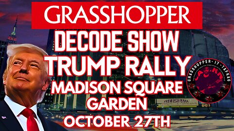 Grasshopper Live Decode Show Part 1 - President Trump Rally Madison Square Garden