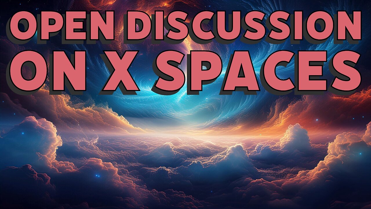 X Spaces Open Discussion 15: Aether and Cosmology